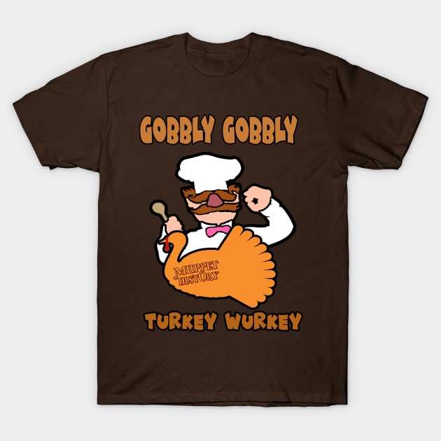 Gobbly Gobbly Turkey Wurkey T-Shirt by Muppet History